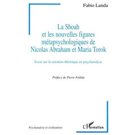 LA SHOAH ET LES NOUVELLES FIGURES METAPSYCHOLOGIQUES DE NICOLAS ABRAHAM ET MARIA TOROK