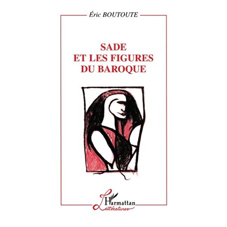 SADE ET LES FIGURES DU BAROQUE