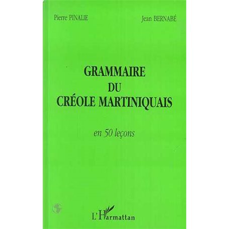 GRAMMAIRE DU CRÉOLE MARTINIQUAIS EN 50 LEÇONS