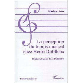 LA PERCEPTION DU TEMPS MUSICAL CHEZ HENRI DUTILLEUX