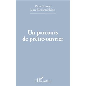 PARCOURS (UN) DE PRÊTRE-OUVRIER