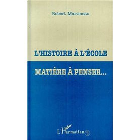 L'HISTOIRE À L'ÉCOLE MATIÈRE À PENSER…