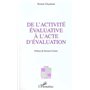 ACTIVITE (DE L') EVALUATIVE A L'ACTE D'EVALUATION