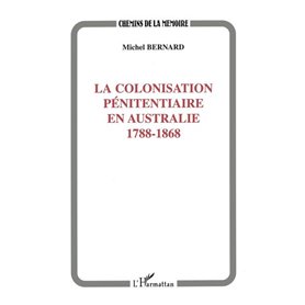 COLONISATION PÉNITENTIAIRE EN AUSTRALIE 1788-1868