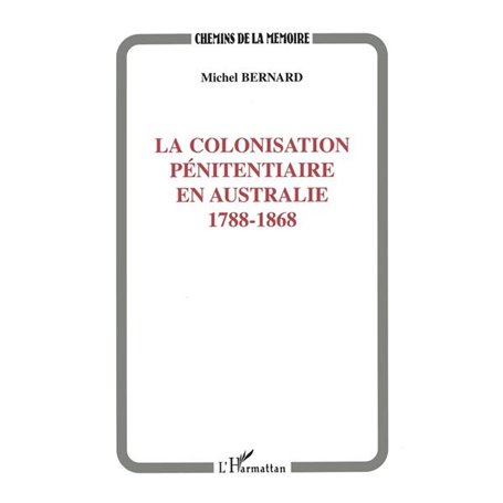 COLONISATION PÉNITENTIAIRE EN AUSTRALIE 1788-1868