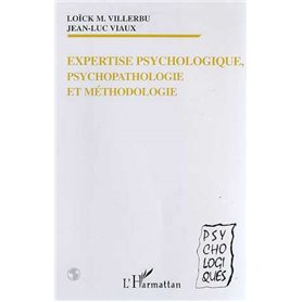 EXPERTISE PSYCHOLOGIQUE, PSYCHOPATHOLOGIE ET METHODOLOGIE