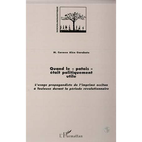 QUAND LE " PATOIS " ETAIT POLITIQUEMENT UTILE