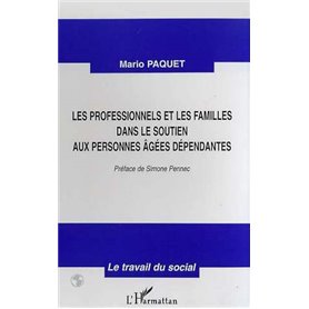 LES PROFESSIONNELS ET LES FAMILLES DANS LE SOUTIEN AUX PERSONNES AGEES DEPENDANTES