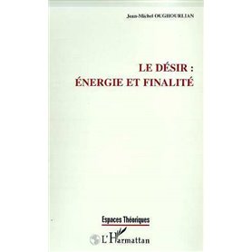 LE DESIR : ENERGIE ET FINALITE