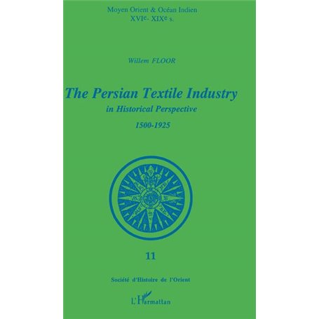 The Persian Textile Industry in Historical Perspective 1500-1925