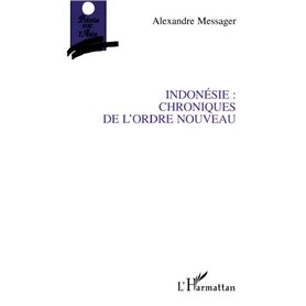 INDONESIE : CHRONIQUES DE L'ORDRE NOUVEAU