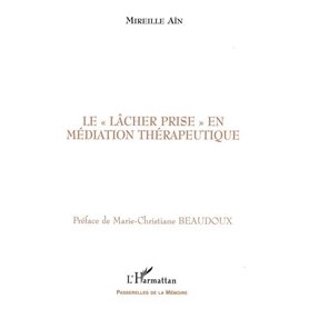 LE " LÂCHER PRISE " EN MÉDIATION THÉRAPEUTIQUE