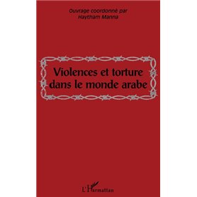 VIOLENCES ET TORTURE DANS LE MONDE ARABE