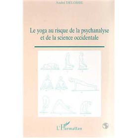 LE YOGA AU RISQUE DE LA PSYCHANALYSE ET DE LA SCIENCE OCCIDENTALE