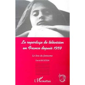 LE REPORTAGE DE TELEVISION EN FRANCE DEPUIS 1959