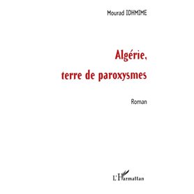 ALGERIE, TERRE DE PAROXYSMES