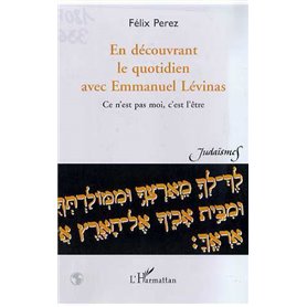 EN DECOUVRANT LE QUOTIDIEN AVEC EMMANUEL LEVINAS