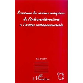 ECONOMIE DU CINEMA EUROPEEN : DE L'INTERVENTIONNISME A L'ACTION ENTREPRENEURIALE