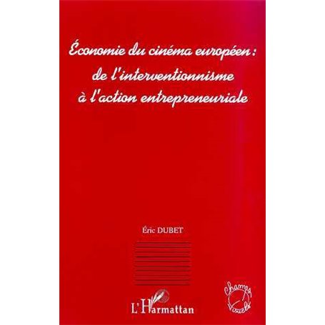 ECONOMIE DU CINEMA EUROPEEN : DE L'INTERVENTIONNISME A L'ACTION ENTREPRENEURIALE