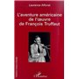 L'AVENTURE AMERICAINE DE L'ŒUVRE DE FRANÇOIS TRUFFAUT