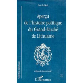 APERÇU DE L'HISTOIRE POLITIQUE DU GRAND-DUCHE DE LITUANIE