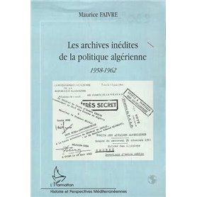 LES ARCHIVES INEDITES DE LA POLITIQUE ALGERIENNE