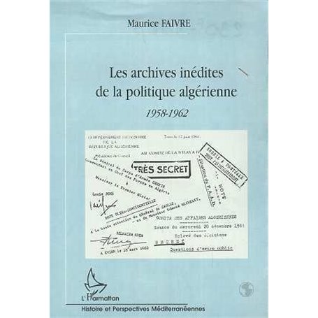 LES ARCHIVES INEDITES DE LA POLITIQUE ALGERIENNE