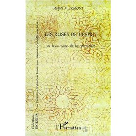 LES RUSES DE L'ESPRIT OU LES ARCANES DE LA COMPLEXITE