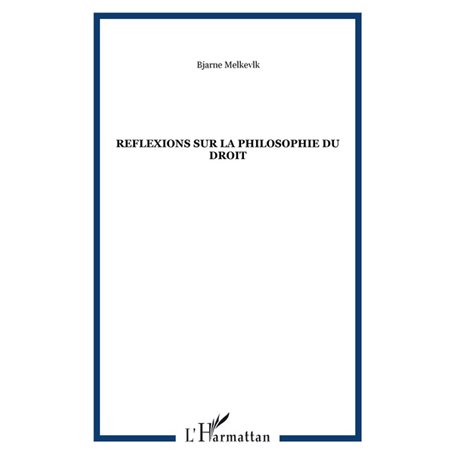 REFLEXIONS SUR LA PHILOSOPHIE DU DROIT