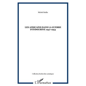 LES AFRICAINS DANS LA GUERRE D'INDOCHINE 1947-1954