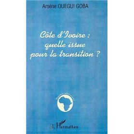 CÔTE D'IVOIRE : QUELLE ISSUE POUR LA TRANSITION ?