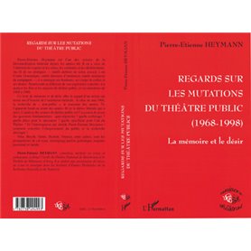 REGARDS SUR LES MUTATIONS DU THÉÂTRE PUBLIC 1968-1998