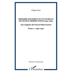 HISTOIRE POLITIQUE ET CULTURELLE DE FRANCE OBSERVATEUR 1950-1964