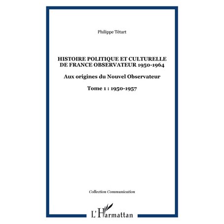 HISTOIRE POLITIQUE ET CULTURELLE DE FRANCE OBSERVATEUR 1950-1964