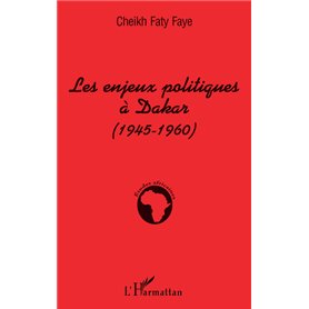 Les enjeux politiques à Dakar (1945-1960)
