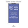 OBJET BANAL, OBJET SOCIAL