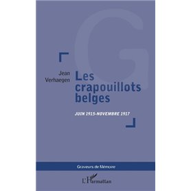 LES CRAPOUILLOTS BELGES JUIN 1915-NOVEMBRE 1917