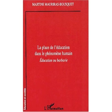 LA PLACE DE L'ÉDUCATION DANS LE PHÉNOMENE HUMAIN