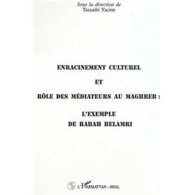ENRACINEMENT CULTUREL ET RÔLE DES MEDIATEURS AU MAGHREB : L'EXEMPLE DE RABAH BELAMRI