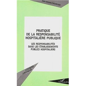 PRATIQUE DE LA RESPONSABILITÉ HOSPITALIÈRE PUBLIQUE