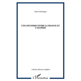 UNE JEUNESSE ENTRE LA FRANCE ET L'ALGÉRIE