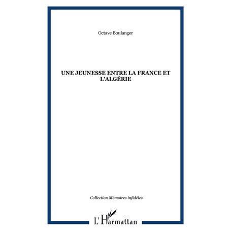 UNE JEUNESSE ENTRE LA FRANCE ET L'ALGÉRIE