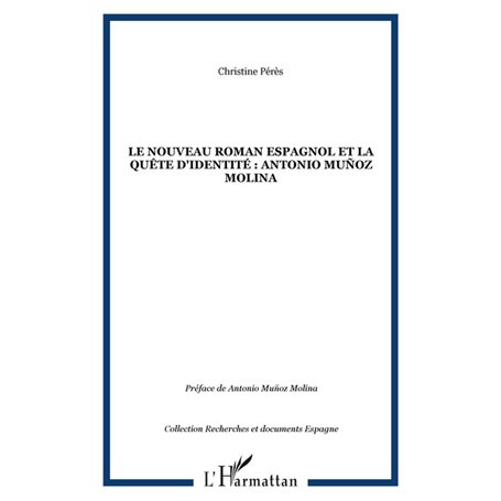 LE NOUVEAU ROMAN ESPAGNOL ET LA QUÊTE D'IDENTITÉ : ANTONIO Muñoz Molina