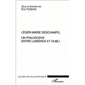 LÉGER MARIE DESCHAMPS, UN PHILOSOPHE ENTRE LUMIÈRES ET OUBLI