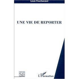 UNE VIE DE REPORTER