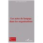 LES ACTES DE LANGAGE DANS LES ORGANISATIONS