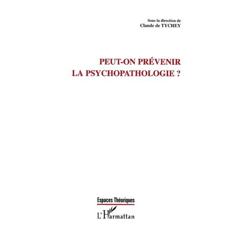 PEUT-ON PRÉVENIR LA PSYCHOPATHOLOGIE ?