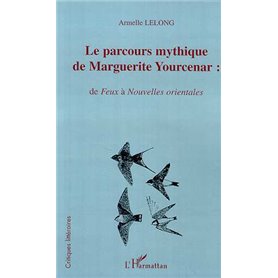 LE PARCOURS MYTHIQUE DE MARGUERITE YOURCENAR :