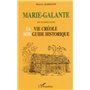 MARIE-GALANTE EN GUADELOUPE SA VIE CRÉOLE SON GUIDE HISTORIQUE
