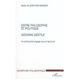 ENTRE PHILOSOPHIE ET POLITIQUE : GIOVANNI GENTILE